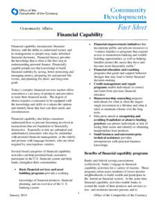 Financial Capability • Financial capability incorporates financial literacy with the ability to understand money and its management so people may make informed
