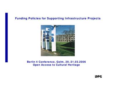 Funding Policies for Supporting Infrastructure Projects  Berlin 4 Conference, Golm, Open Access to Cultural Heritage  Open Access to Cultural Heritage?