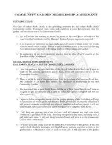 COMMUNITY GARDEN MEMBERSHIP AGREEMENT Introduction The City of Indian Rocks Beach is the governing authority for the Indian Rocks Beach Community Garden. Breaking of rules, terms and conditions is cause for exclusion fro