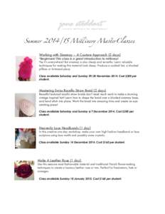 Summer[removed]Millinery MasterClasses Working with Sinamay – A Couture Approach (2 days) *Beginners! This class is a great introduction to millinery! Yes it’s everywhere! But sinamay is also cheap and versatile. Lea