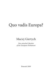 Quo vadis Europa? Maciej Giertych Non-attached Member of the European Parliament  Brussels 2009