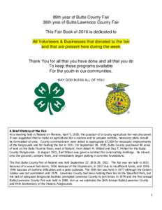 89th year of Butte County Fair 36th year of Butte/Lawrence County Fair This Fair Book of 2016 is dedicated to All Volunteers & Businesses that donated to the fair and that are present here during the week