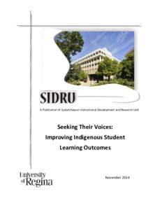 A Publication of Saskatchewan Instructional Development and Research Unit  Seeking Their Voices: Improving Indigenous Student Learning Outcomes