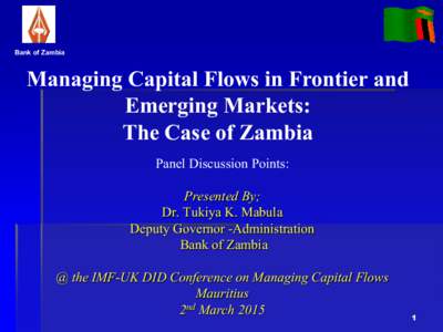 Managing Capital Flows in Frontier and Emerging Markets: The Case of Zambia, by Dr. Tukiya K. Mabula, Managing Capital Flows Conference, Mauritius, March 2, 2015