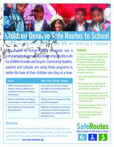 Children Deserve Safe Routes to School and Communities Across the US are Making it Happen Safe Routes to School (SRTS) programs use a comprehensive approach to make school routes safe for children to walk and bicycle. Co