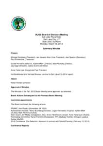IAJGS Board of Directors Meeting Salt Lake Plaza Hotel Salt Lake City, UT Salt Lake City Room Monday, March 18, 2013 Summary Minutes