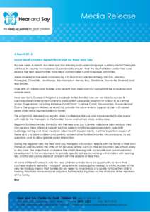 Media Release  4 March 2014 Local deaf children benefit from visit by Hear and Say For one week in March, ten Hear and Say listening and spoken language Auditory-Verbal Therapists