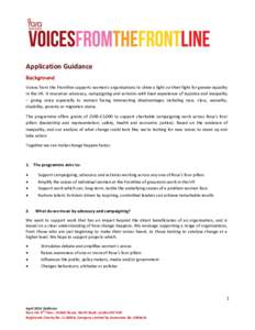 Application Guidance Background Voices from the Frontline supports women’s organisations to shine a light on their fight for gender equality in the UK. It resources advocacy, campaigning and activists with lived experi