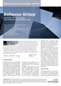 Bellevue Group Datacenter Virtualisierung mit Cisco Unified Computing System (UCS) •	Eine einheitliche Infrastruktur für Server, 	 Netzwerk und Storage