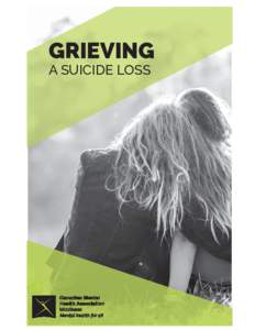 GRIEVING A SUICIDE LOSS WHAT IS SUICIDE LOSS GRIEF? Grief is grief (also called bereavement), but when it involves a suicide death many people react differently than with, for example,