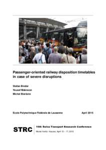 Passenger-oriented railway disposition timetables in case of severe disruptions Stefan Binder Yousef Maknoon Michel Bierlaire