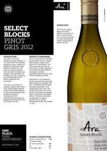 TASTING NOTE The 2012 Ara Select Blocks Pinot Gris delivers rich aromas of pear, nectarine and a touch of honey that flow