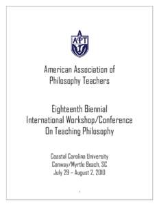 American Association of Philosophy Teachers Eighteenth Biennial International Workshop/Conference On Teaching Philosophy Coastal Carolina University
