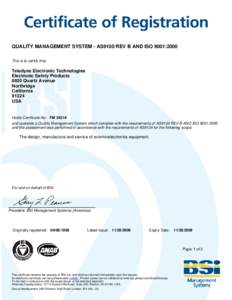 QUALITY MANAGEMENT SYSTEM - AS9100 REV B AND ISO 9001:2000 This is to certify that: Teledyne Electronic Technologies Electronic Safety Products 8920 Quartz Avenue