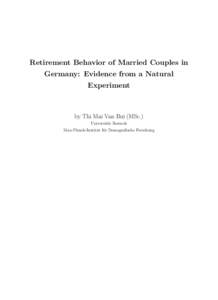 Retirement Behavior of Married Couples in Germany: Evidence from a Natural Experiment by Thi Mai Van Bui (MSc.) Universit¨at Rostock