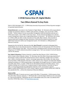 C-SPAN Names New VP, Digital Media Two Others Named To Key Posts (April 6, 2016; Washington, DC) -- C-SPAN today announces the promotion of three long-time managers to expanded leadership posts. Richard Weinstein is prom