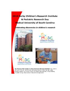 March 26, 2015 Dear Attendee: We are delighted that you have joined us to celebrate the Darby Children’s Research Institute (DCRI) & Pediatric Research Day – Celebrating Discoveries in Children’s Research! The DCR