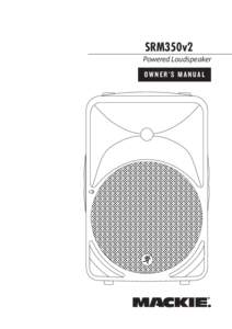 SRM350v2 Powered Loudspeaker OWNER’S MANUAL IMPORTANT SAFETY INSTRUCTIONS 1.