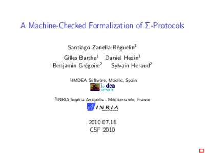 A Machine-Checked Formalization of Σ-Protocols Santiago Zanella-B´eguelin1 Gilles Barthe1 Daniel Hedin1 Benjamin Gr´egoire2 Sylvain Heraud2 1 IMDEA