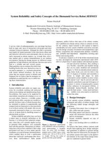System Reliability and Safety Concepts of the Humanoid Service Robot HERMES Rainer Bischoff Bundeswehr University Munich, Institute of Measurement Science Werner-Heisenberg-Weg 39, 85577 Neubiberg, Germany Phone: +49-89-