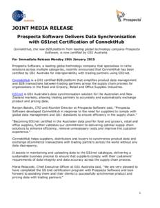 JOINT MEDIA RELEASE Prospecta Software Delivers Data Synchronisation with GS1net Certification of ConnektHub ConnektHub, the new B2B platform from leading global technology company Prospecta Software, is now certified by