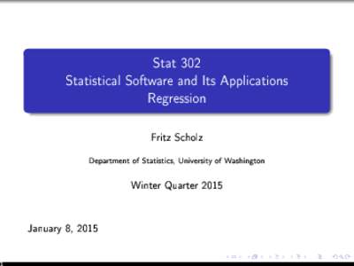 Stat 302 Statistical Software and Its Applications Regression Fritz Scholz Department of Statistics, University of Washington