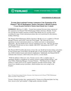 FOR IMMEDIATE RELEASE  Terumo Interventional Systems Announces Line Expansion of Its Pinnacle® R/O II Radiopaque Marker Introducer Sheath Products Creates Broadest Selection of Marker Band Sheath Sizes Available SOMERSE
