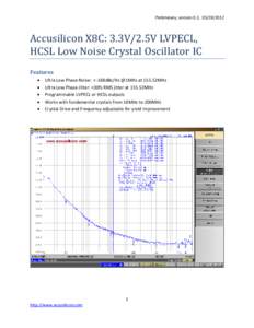 Preliminary, version 0.2, Accusilicon X8C: 3.3V/2.5V LVPECL, HCSL Low Noise Crystal Oscillator IC Features 