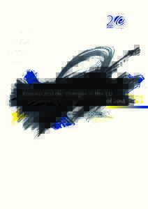 Kosovo and the changes in the EU of 2014 Authors: Gjeraqina Tuhina and Augustin Palokaj ©2014 Kosovo Foundation for Open Society The views expressed in this publication do not necessarily reflect