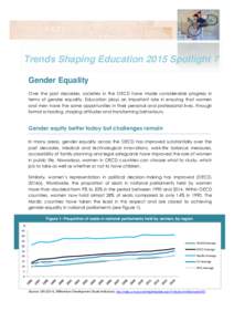 1  Trends Shaping Education 2015 Spotlight 7 Gender Equality Over the past decades, societies in the OECD have made considerable progress in terms of gender equality. Education plays an important role in ensuring that wo