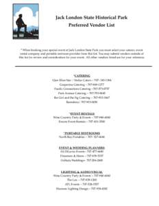 Jack London State Historical Park Preferred Vendor List * When booking your special event at Jack London State Park you must select your caterer, event rental company and portable restroom provider from this list. You ma