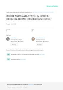 See	discussions,	stats,	and	author	profiles	for	this	publication	at:	https://www.researchgate.net/publicationBREXIT	AND	SMALL	STATES	IN	EUROPE: HEDGING,	HIDING	OR	SEEKING	SHELTER? Preprint	·	March	2018