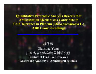 Quantitative Proteomic Analysis Reveals that Antioxidation Mechanisms Contribute to Cold Tolerance in Plantain (Musa paradisiaca L.; ABB Group) Seedlings  杨乔松