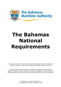 The Bahamas National Requirements A reference source for Bahamas Recognised Organisations, Bahamas Approved Nautical Inspectors, ship-owners, companies, Masters, officers and crew.