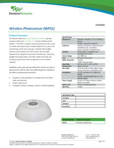 Cut Sheet  Wireless Photosensor (WPS1) Product Overview The Daintree Networks Wireless Photosensor (WPS1) operates seamlessly within the ControlScope™ wireless building controls