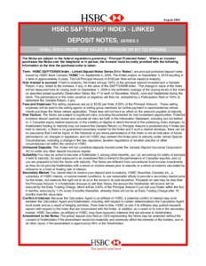 AugustHSBC S&P/TSX60® INDEX - LINKED DEPOSIT NOTES, SERIES 3 ORAL DISCLOSURE FOR SALES IN PERSON OR BY TELEPHONE The Notes are subject to the federal regulations governing “Principal Protected Notes”. Where a
