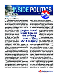 with ISSUE 46  :  JUNE 2014 The Impeachment Dilemma Impeachment could become the defining issue of the 2014 midterm. And here’s the irony: Democrats