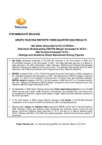 FOR IMMEDIATE RELEASE GRUPO TELEVISA REPORTS THIRD QUARTER 2002 RESULTS - Net Sales Amounted to Ps.5.2 Billion -Television Broadcasting EBITDA Margin Increased to 40.0% -Net Income Increased 10.2% - Ratings and Audience 