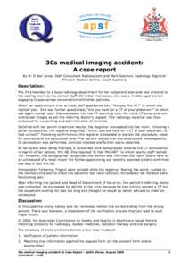 3Cs medical imaging accident: A case report By Dr D Neil Jones, Staff Consultant Radiologistm and Mark Sparnon, Radiology Registrar Flinders Medical Centre, South Australia  Description: