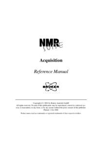Acquisition Reference Manual Copyright (Cby Bruker Analytik GmbH All rights reserved. No part of this publication may be reproduced, stored in a retrieval system, or transmitted, in any form, or by any means witho