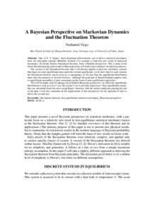 A Bayesian Perspective on Markovian Dynamics and the Fluctuation Theorem Nathaniel Virgo Max Planck Institute for Biogeochemistry, Jena, Germany; now at University of Tokyo, Japan Abstract. One of E. T. Jaynes’ most im