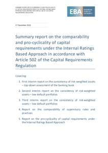 SUMMARY REPORT ON THE COMPARABILITY AND PRO-CYCLICALITY OF CAPITAL REQUIREMENTS UNDER THE INTERNAL RATINGS BASED APPROACH IN ACCORDANCE WITH ARTICLE 502 OF THE CAPITAL REQUIREMENTS REGULATION  17 December 2013