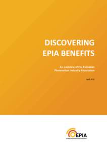 DISCOVERING EPIA BENEFITS An overview of the European Photovoltaic Industry Association April 2015