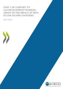 PART 1 OF A REPORT TO G20 DEVELOPMENT WORKING GROUP ON THE IMPACT OF BEPS IN LOW INCOME COUNTRIES JULY 2014