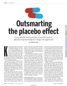 Outsmarting the placebo effect Can a genetic test to predict a person’s level of placebo response help new drugs win approval? By Kelly Servick