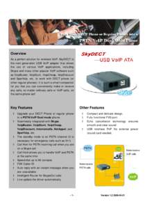 Overview As a perfect solution for wireless VoIP, SkyDECT is the next generation USB VoIP adapter that allows the use of various VoIP applications, including Skype and many other popular VoIP software such as VoipBuster,