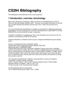 CS294 Bibliography This bibliography will be extended as the course progresses. 1 Introduction, overview, terminology Much of the introductory terminology is taken from the book Virtual Machines by James E. Smith and Rav