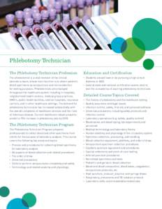 Phlebotomy Technician The Phlebotomy Technician Profession Education and Certification  The phlebotomist is a vital member of the clinical