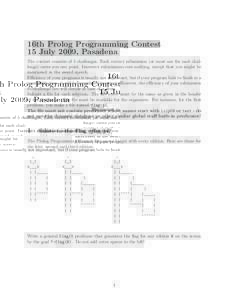16th Prolog Programming Contest 15 July 2009, Pasadena The contest consists of 5 challenges. Each correct submission (at most one for each challenge) earns you one point. Incorrect submissions cost nothing, except that y