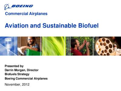 Commercial Airplanes  Aviation and Sustainable Biofuel Presented by Darrin Morgan, Director